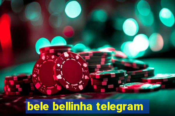 bele bellinha telegram